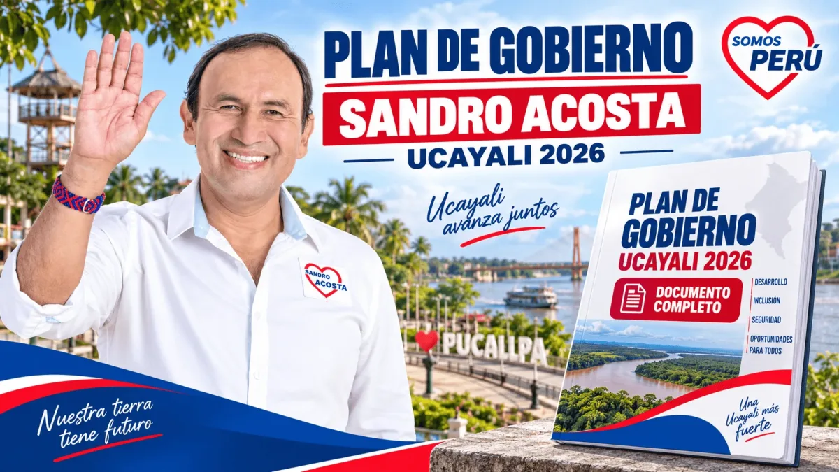 Plan de gobierno de Sandro Acosta para Ucayali 2026 (documento completo)